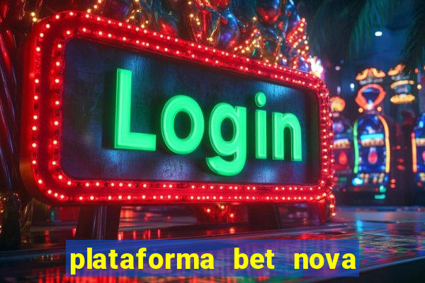 plataforma bet nova pagando no cadastro